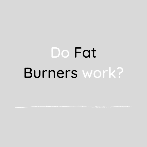 Do Fat Burners work?